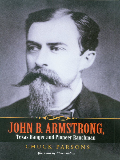 Title details for John B. Armstrong, Texas Ranger and Pioneer Ranchman by Chuck Parsons - Available